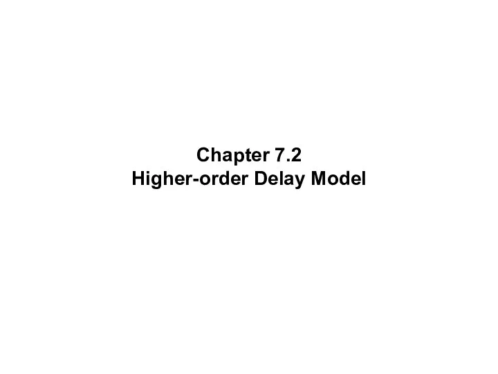 Chapter 7.2 Higher-order Delay Model