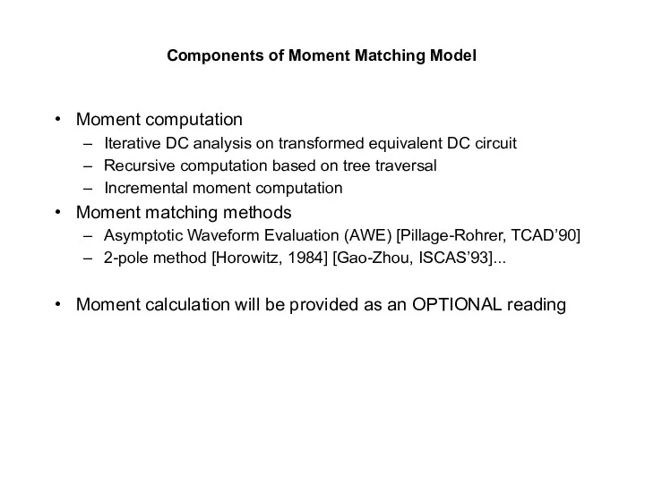 Components of Moment Matching Model Moment computation Iterative DC analysis on transformed equivalent