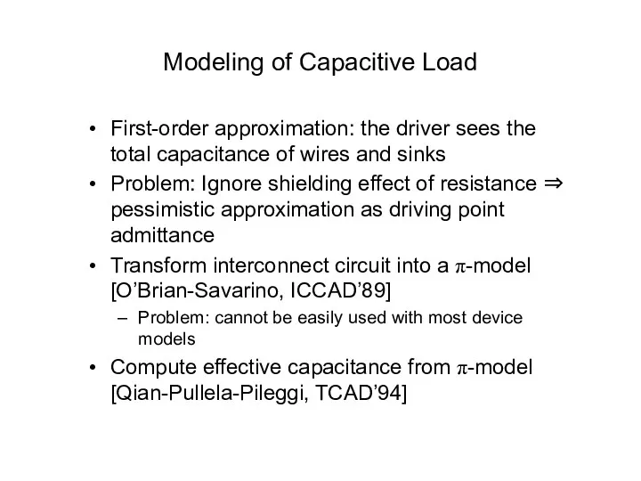 Modeling of Capacitive Load First-order approximation: the driver sees the total capacitance of