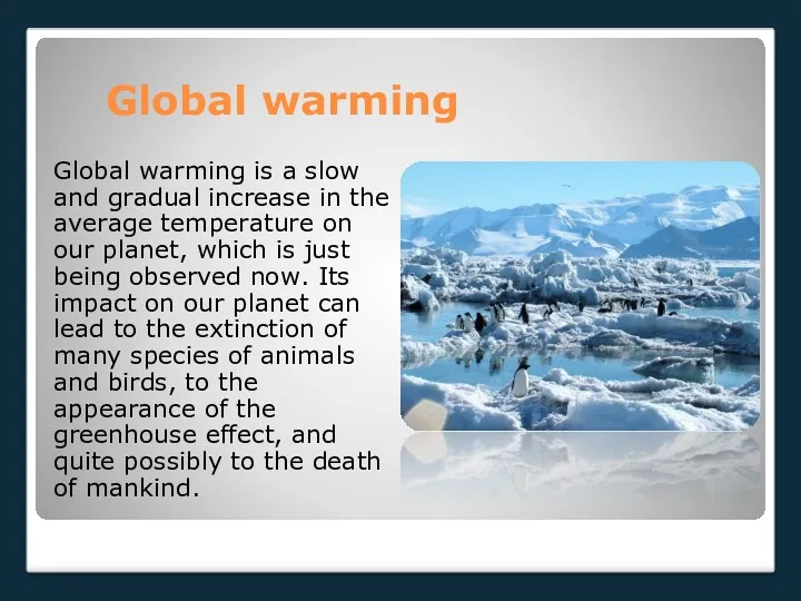 Global warming Global warming is a slow and gradual increase