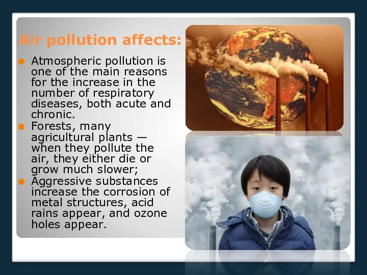 Air pollution affects: Atmospheric pollution is one of the main