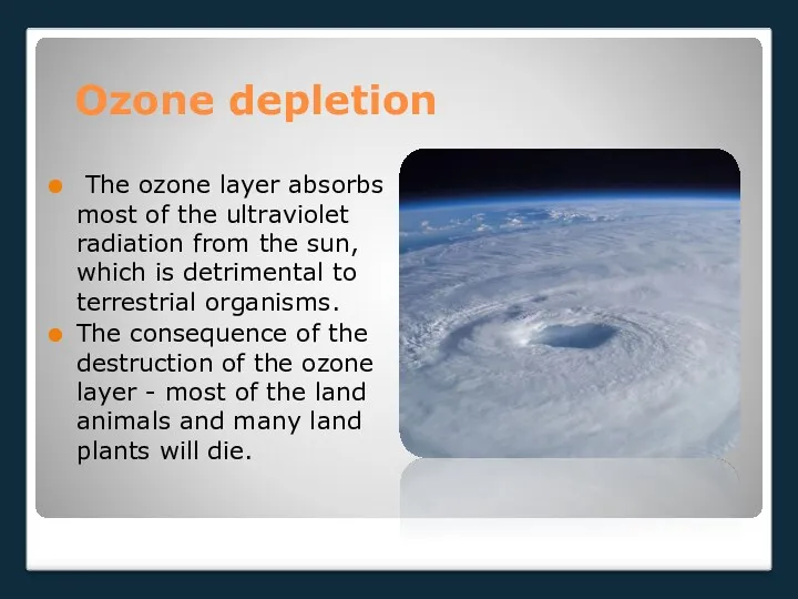 Ozone depletion The ozone layer absorbs most of the ultraviolet