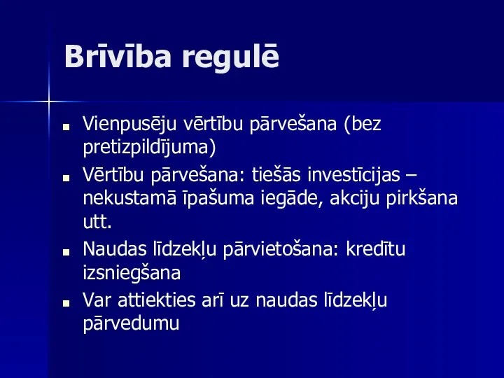 Brīvība regulē Vienpusēju vērtību pārvešana (bez pretizpildījuma) Vērtību pārvešana: tiešās