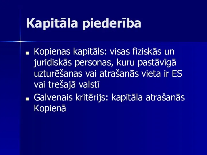 Kapitāla piederība Kopienas kapitāls: visas fiziskās un juridiskās personas, kuru