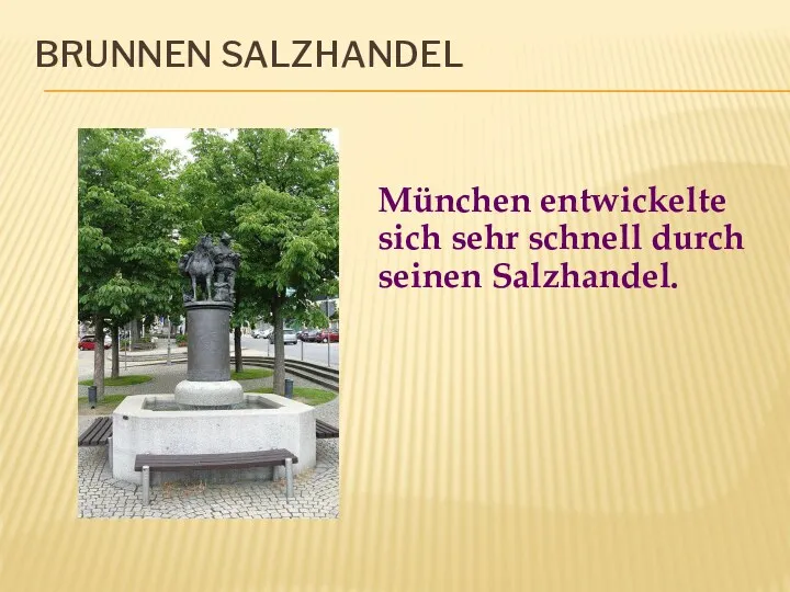 BRUNNEN SALZHANDEL München entwickelte sich sehr schnell durch seinen Salzhandel.