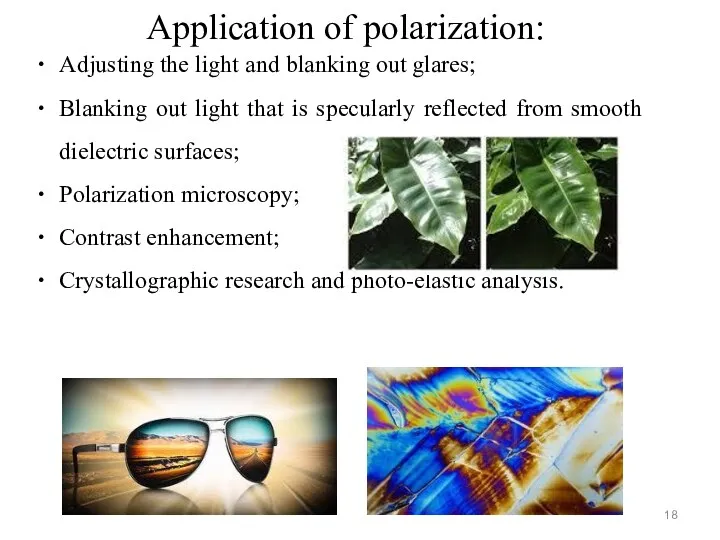 Application of polarization: Adjusting the light and blanking out glares;