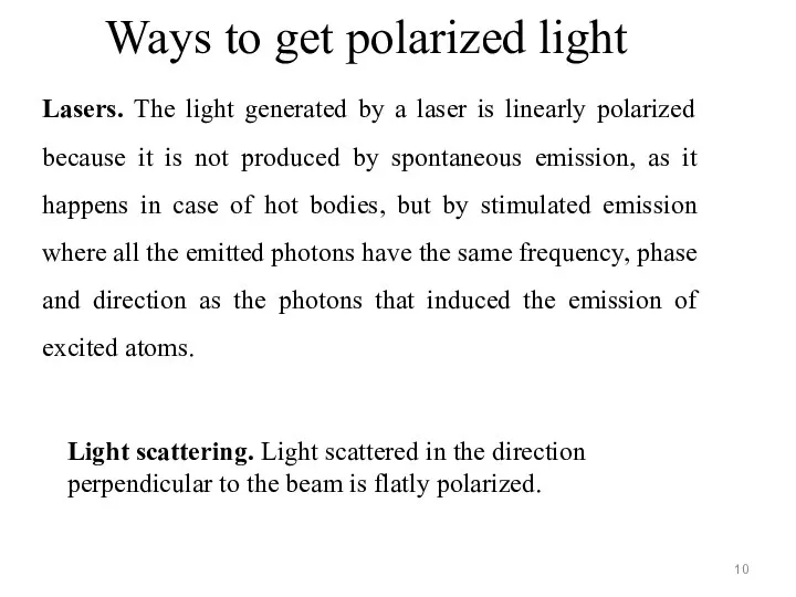Ways to get polarized light Lasers. The light generated by