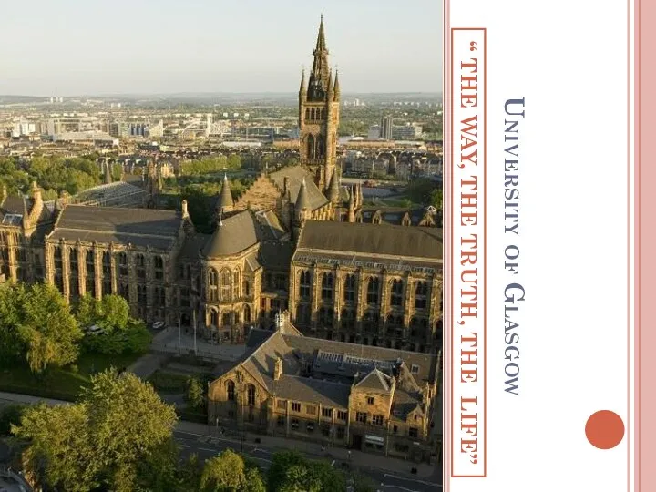 University of Glasgow “ THE WAY, THE TRUTH, THE LIFE”