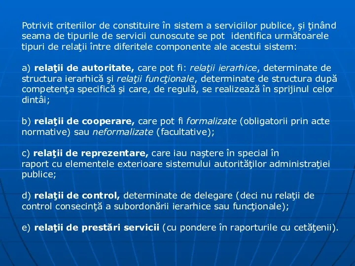 Potrivit criteriilor de constituire în sistem a serviciilor publice, şi