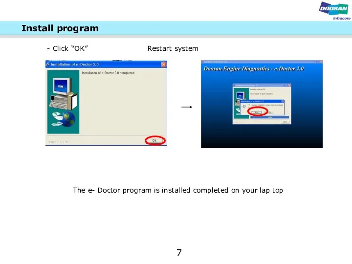 Install program - Click “OK” Restart system The e- Doctor