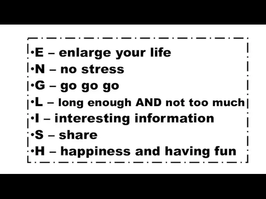 E – enlarge your life N – no stress G