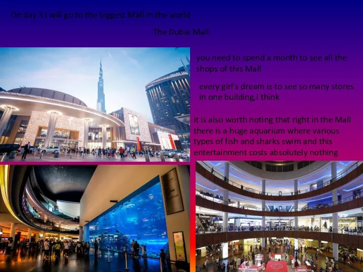 On day 3 I will go to the biggest Mall