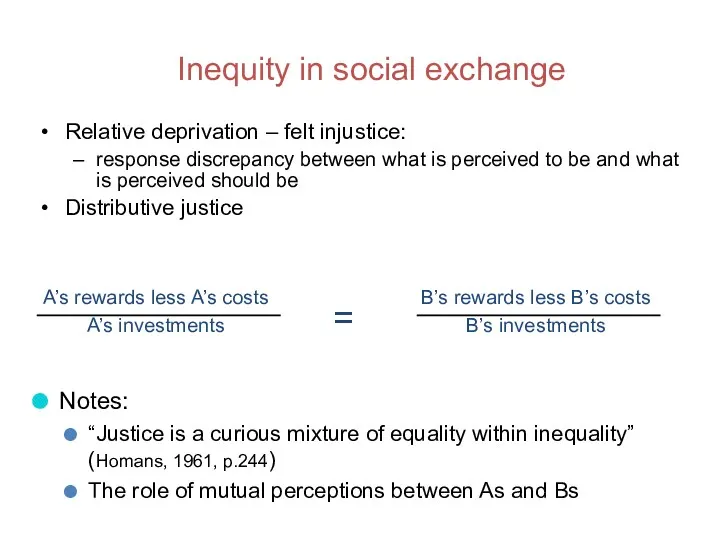 Inequity in social exchange Relative deprivation – felt injustice: response