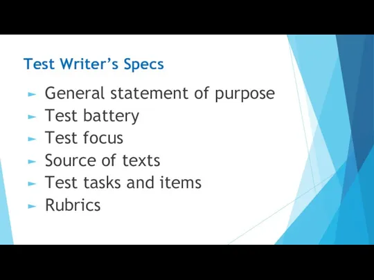 Test Writer’s Specs General statement of purpose Test battery Test