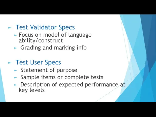 Test Validator Specs Focus on model of language ability/construct Grading