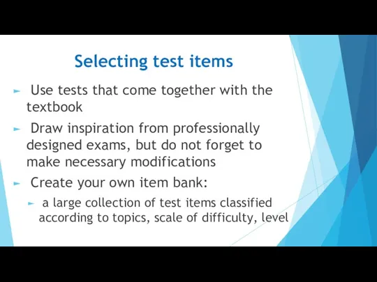 Selecting test items Use tests that come together with the