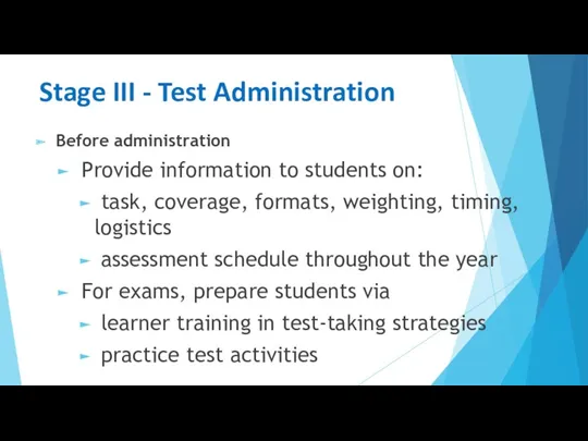 Stage III - Test Administration Before administration Provide information to