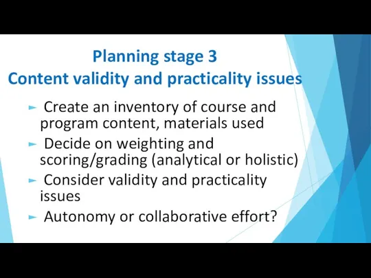 Planning stage 3 Content validity and practicality issues Create an