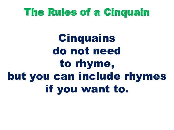 The Rules of a Cinquain Cinquains do not need to