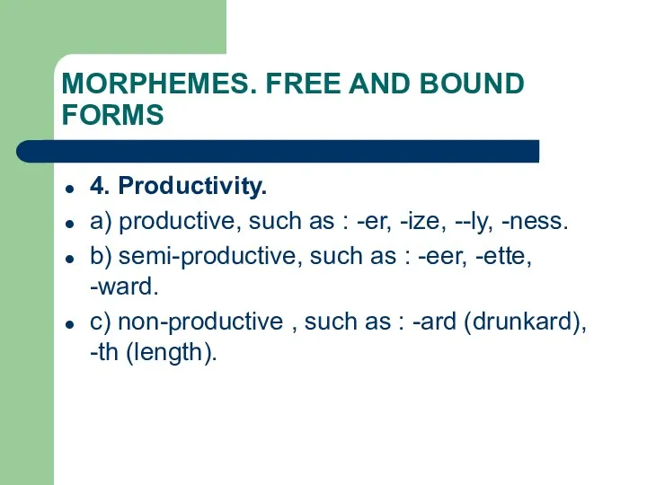 MORPHEMES. FREE AND BOUND FORMS 4. Productivity. a) productive, such