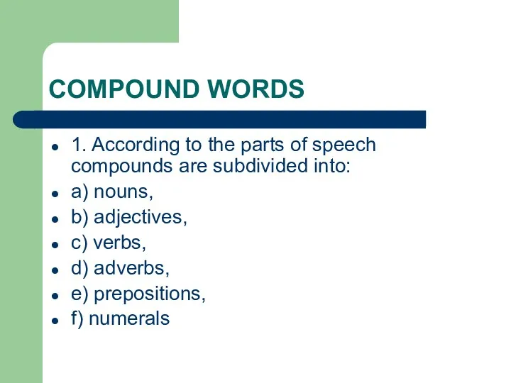 COMPOUND WORDS 1. According to the parts of speech compounds