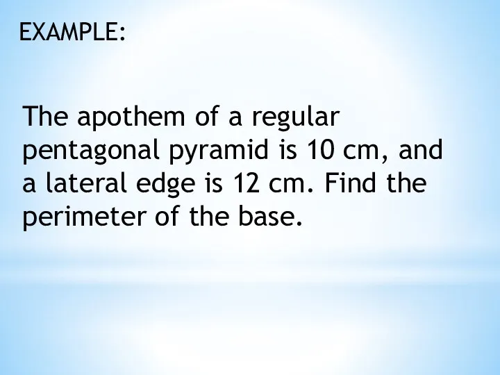 The apothem of a regular pentagonal pyramid is 10 cm,