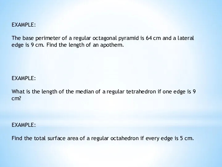 EXAMPLE: The base perimeter of a regular octagonal pyramid is