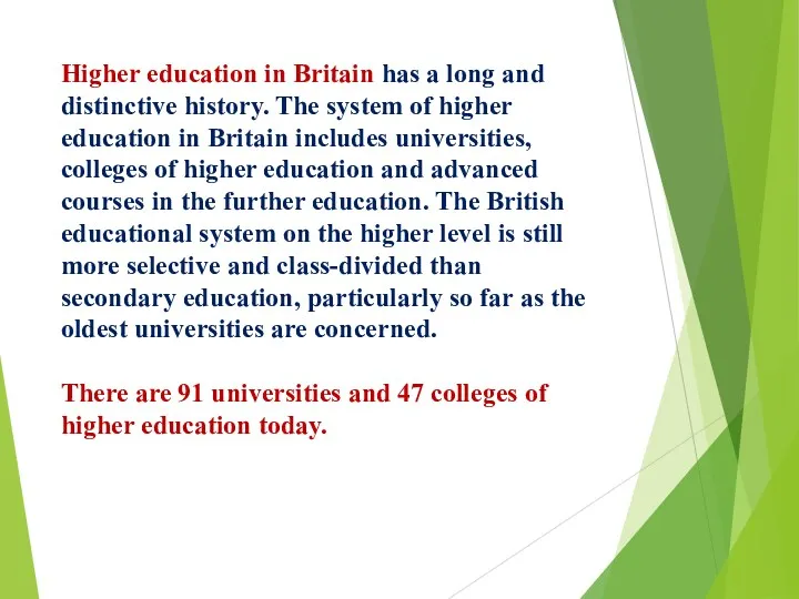 Higher education in Britain has a long and distinctive history.