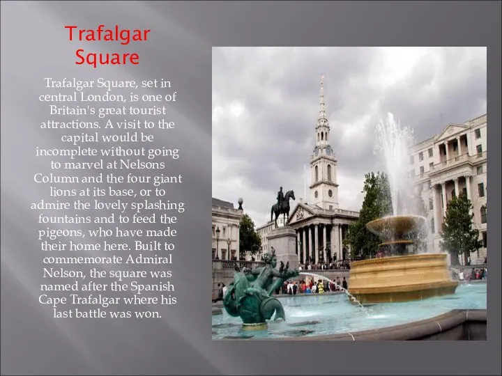 Trafalgar Square Trafalgar Square, set in central London, is one