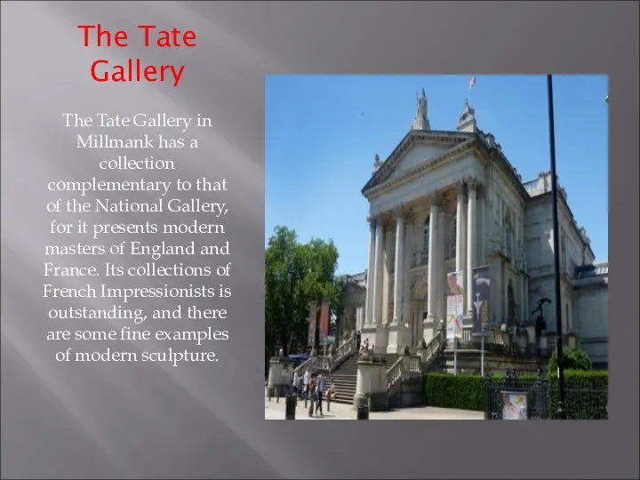 The Tate Gallery The Tate Gallery in Millmank has a