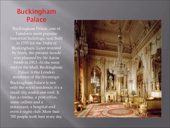 Buckingham Palace Buckingham Palace, one of London's most popular historical