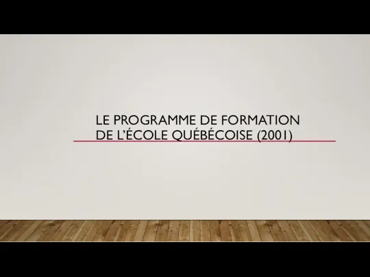 LE PROGRAMME DE FORMATION DE L’ÉCOLE QUÉBÉCOISE (2001)