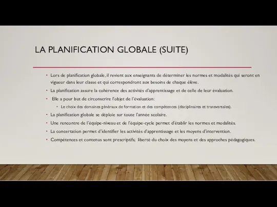 LA PLANIFICATION GLOBALE (SUITE) Lors de planification globale, il revient