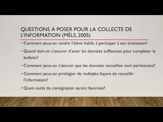 QUESTIONS À POSER POUR LA COLLECTE DE L’INFORMATION (MÉLS, 2005)