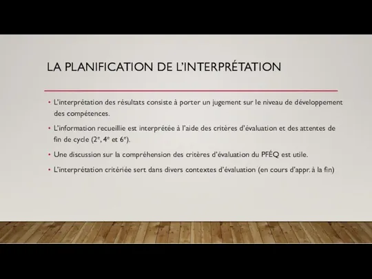 LA PLANIFICATION DE L’INTERPRÉTATION L’interprétation des résultats consiste à porter