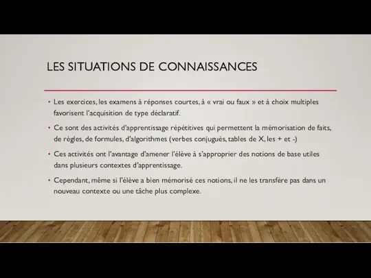 LES SITUATIONS DE CONNAISSANCES Les exercices, les examens à réponses