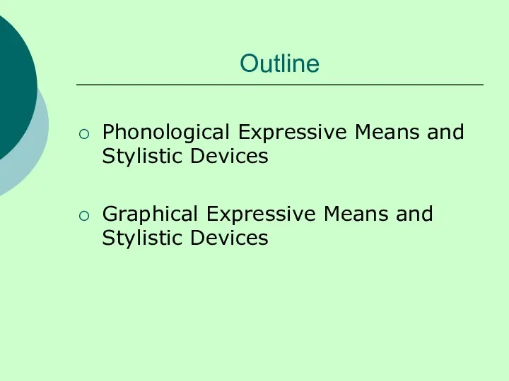 Outline Phonological Expressive Means and Stylistic Devices Graphical Expressive Means and Stylistic Devices
