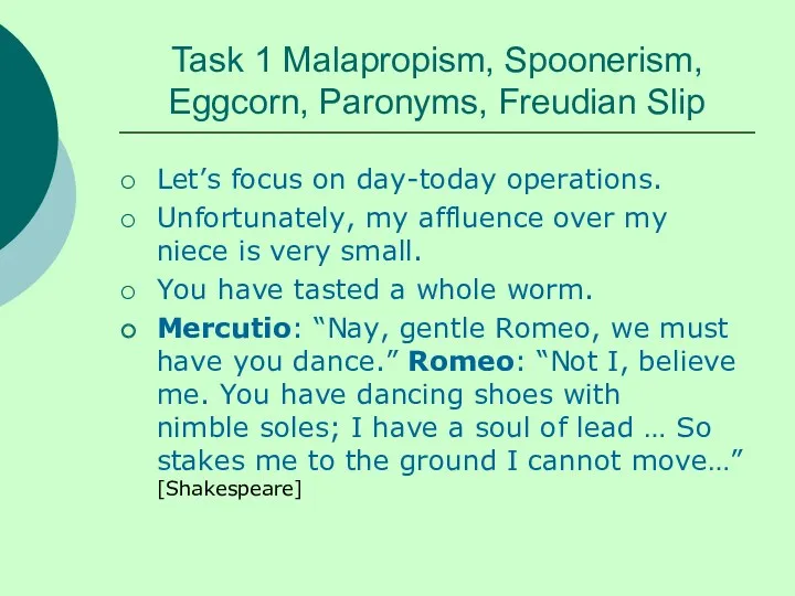 Task 1 Malapropism, Spoonerism, Eggcorn, Paronyms, Freudian Slip Let’s focus
