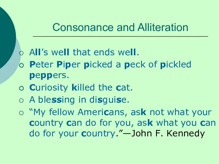 Consonance and Alliteration All’s well that ends well. Peter Piper