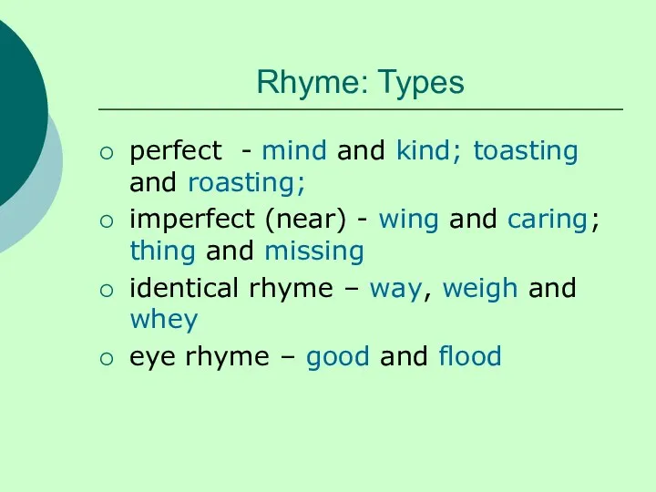 Rhyme: Types perfect - mind and kind; toasting and roasting; imperfect (near) -