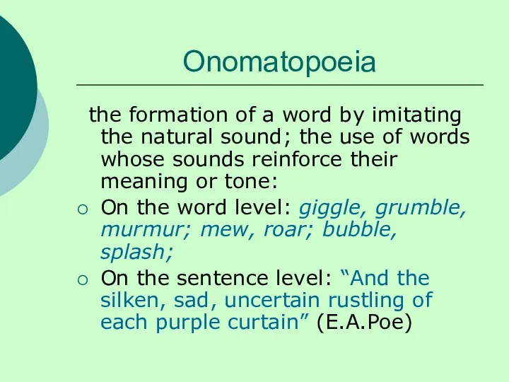 Onomatopoeia the formation of a word by imitating the natural sound; the use