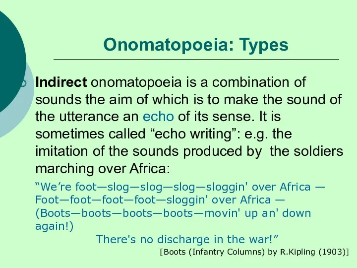 Onomatopoeia: Types Indirect onomatopoeia is a combination of sounds the aim of which