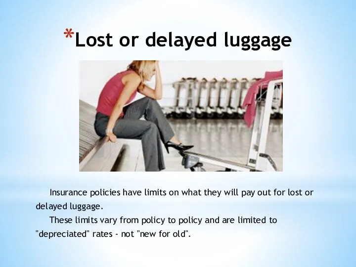 Lost or delayed luggage Insurance policies have limits on what