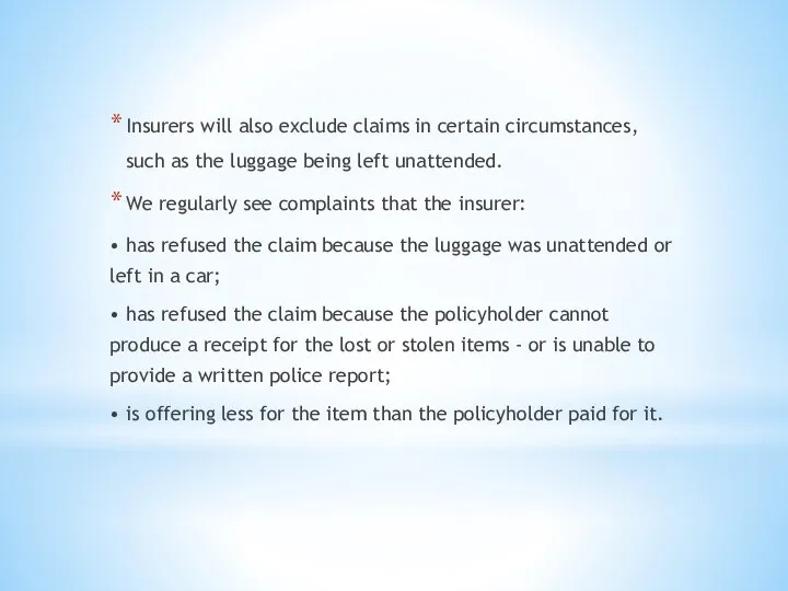 Insurers will also exclude claims in certain circumstances, such as