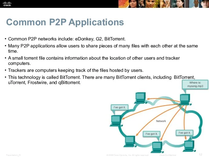 Common P2P Applications Common P2P networks include: eDonkey, G2, BitTorrent.