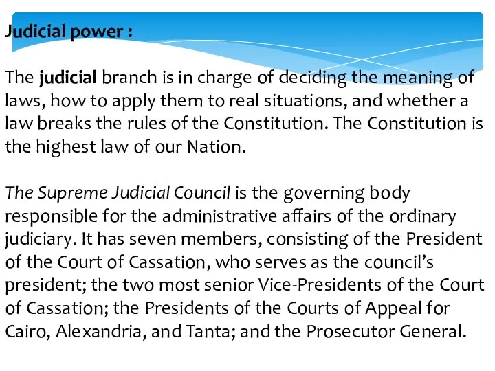 Judicial power : The judicial branch is in charge of deciding the meaning