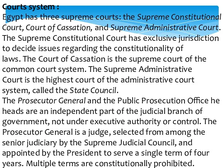 Courts system : Egypt has three supreme courts: the Supreme Constitutional Court, Court