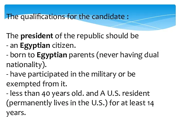 The qualifications for the candidate : The president of the republic should be