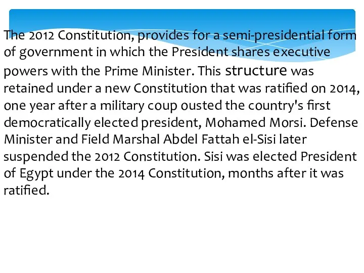 The 2012 Constitution, provides for a semi-presidential form of government in which the
