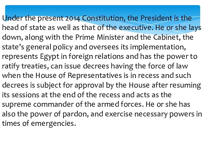 Under the present 2014 Constitution, the President is the head of state as
